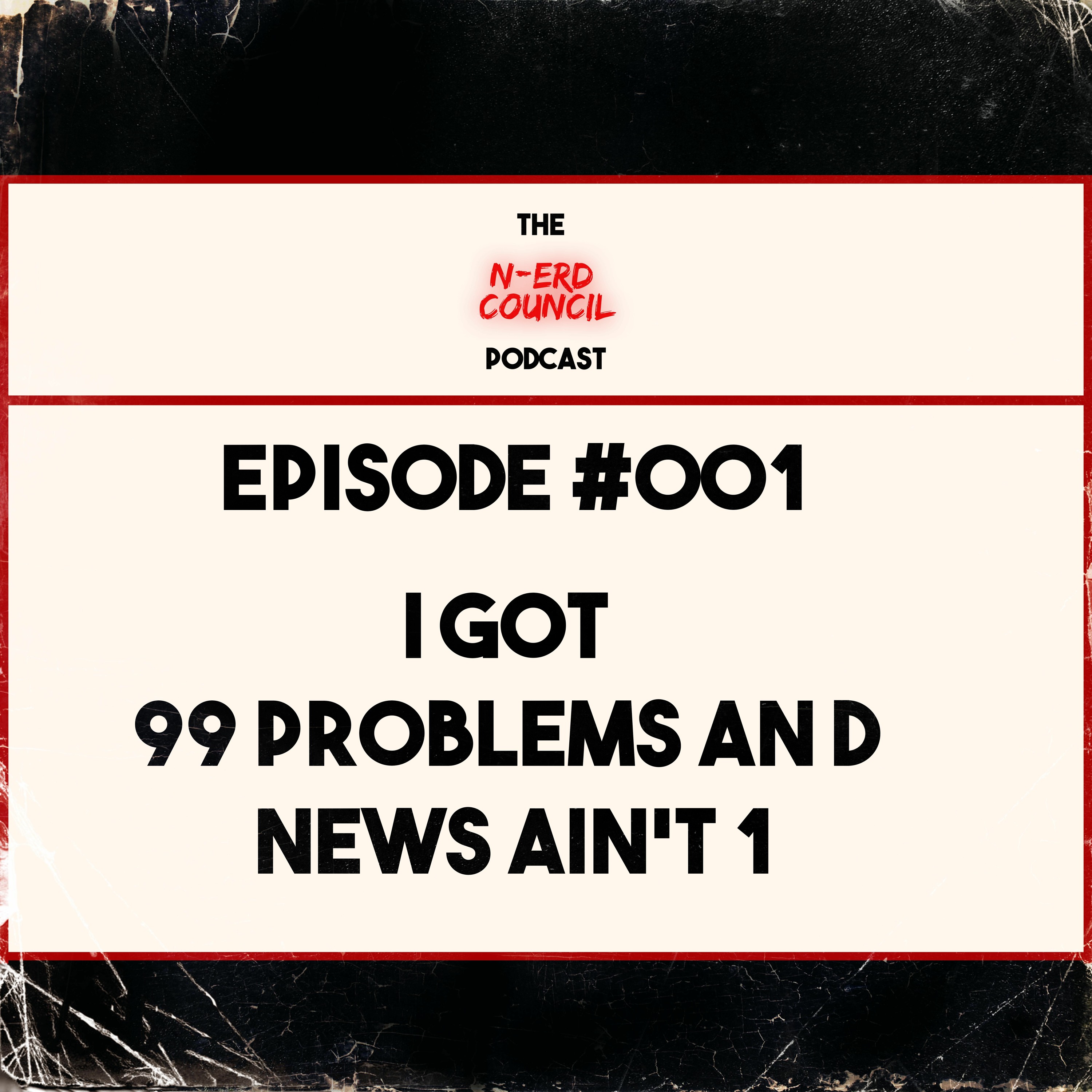 Season 3 - Episode #001 - I Got 99 Problems And News Ain't 1