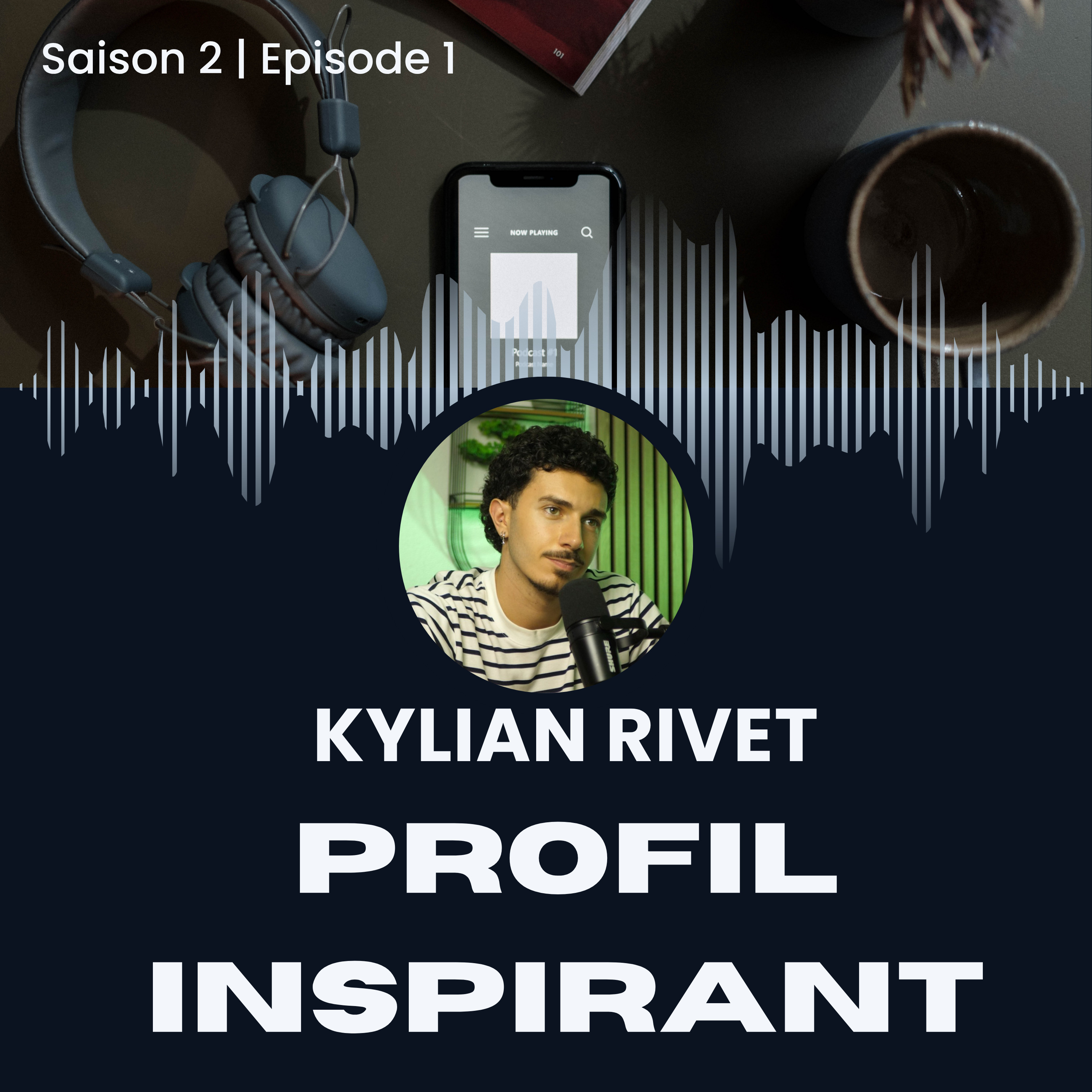 PROFILS INSPIRANTS - Saison 2 | Episode 1 - Kylian Rivet, Fondateur de OVNY Média episode artwork