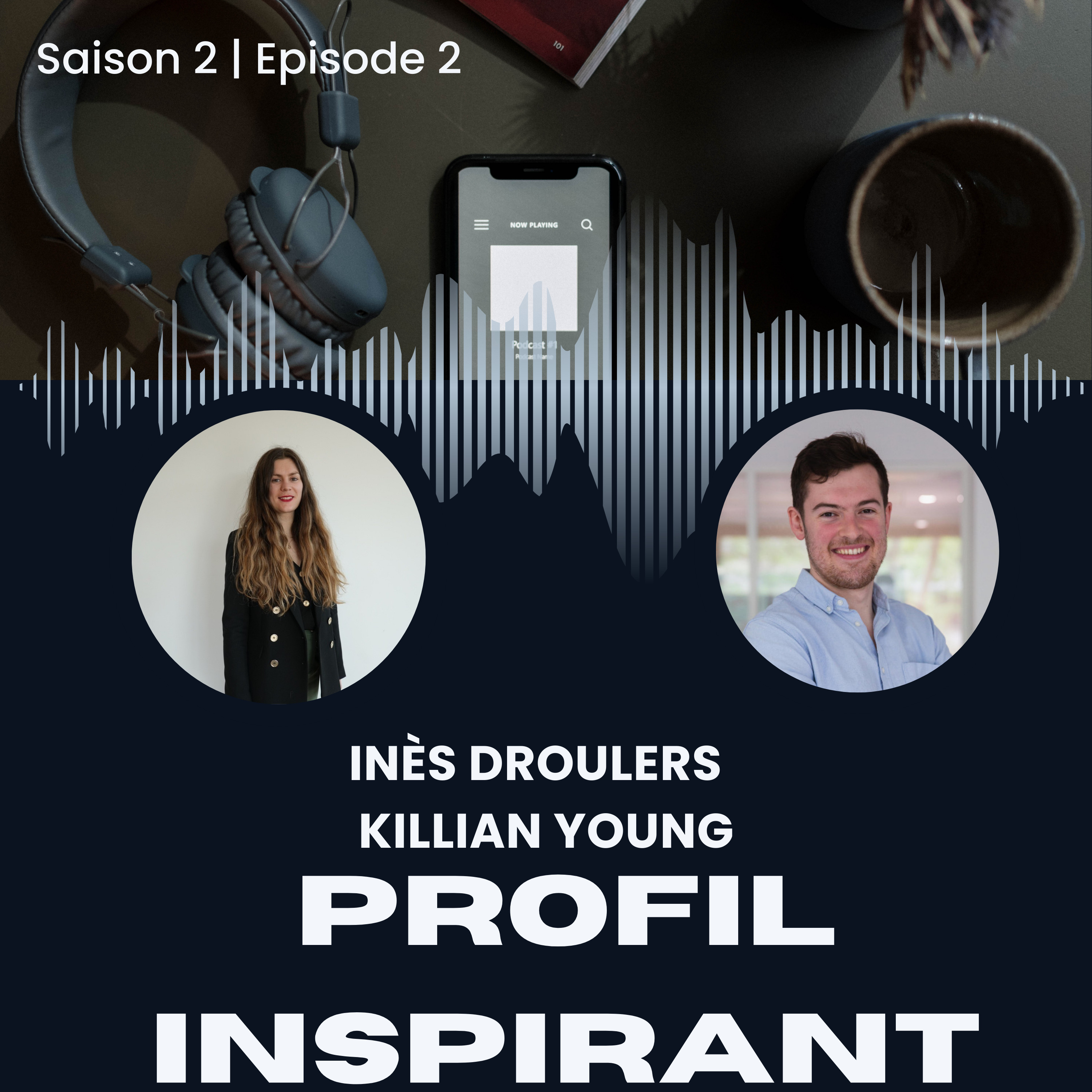 PROFILS INSPIRANTS - Saison 2 | Episode 2 -  Inès Droulers & Killian Young episode artwork