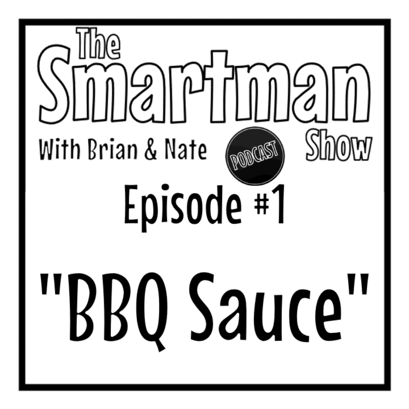 Smitty\'s What The Hell Everything & The Smartman Show Podcast W/ Brian & Nate