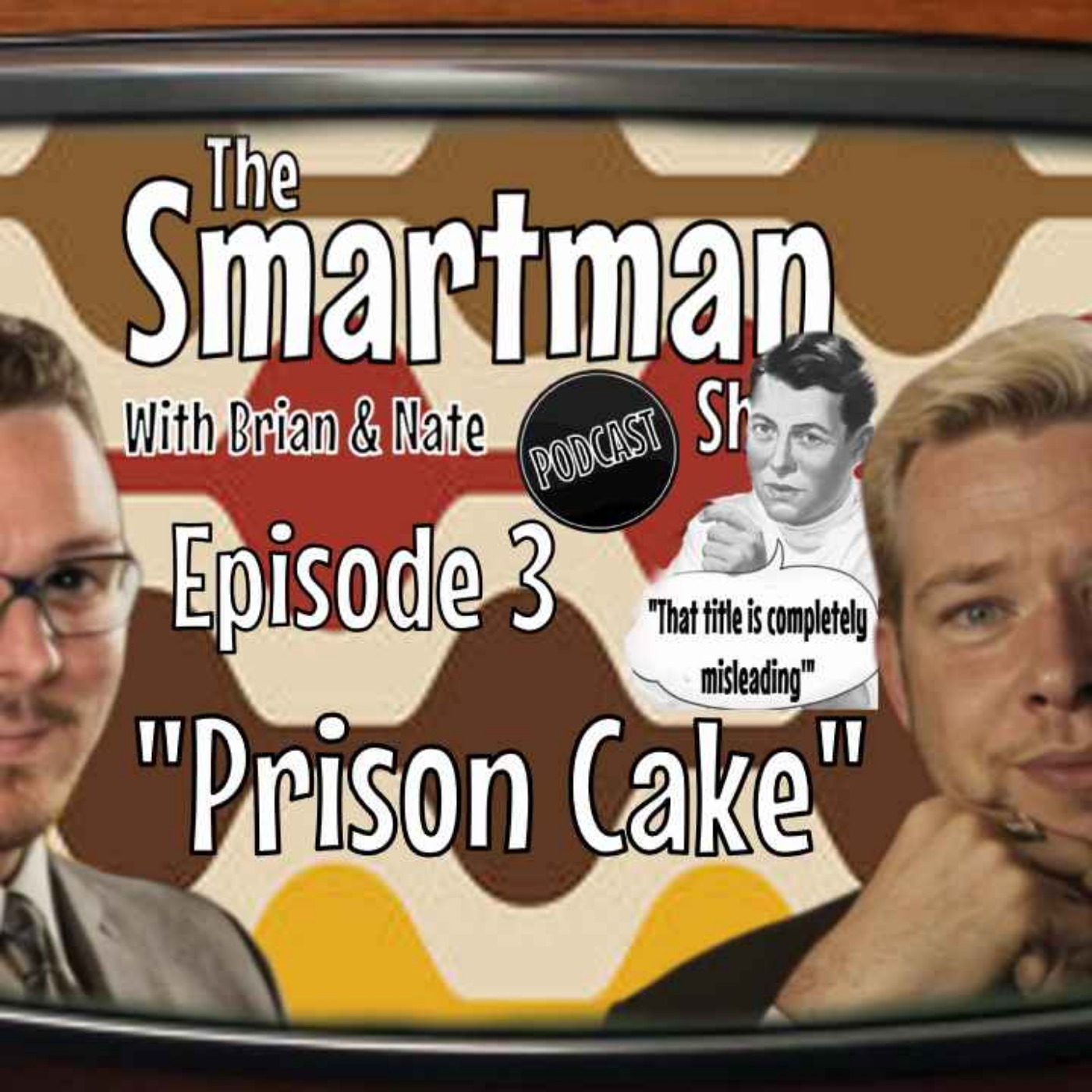 Smitty\'s What The Hell Everything & The Smartman Show Podcast W/ Brian & Nate