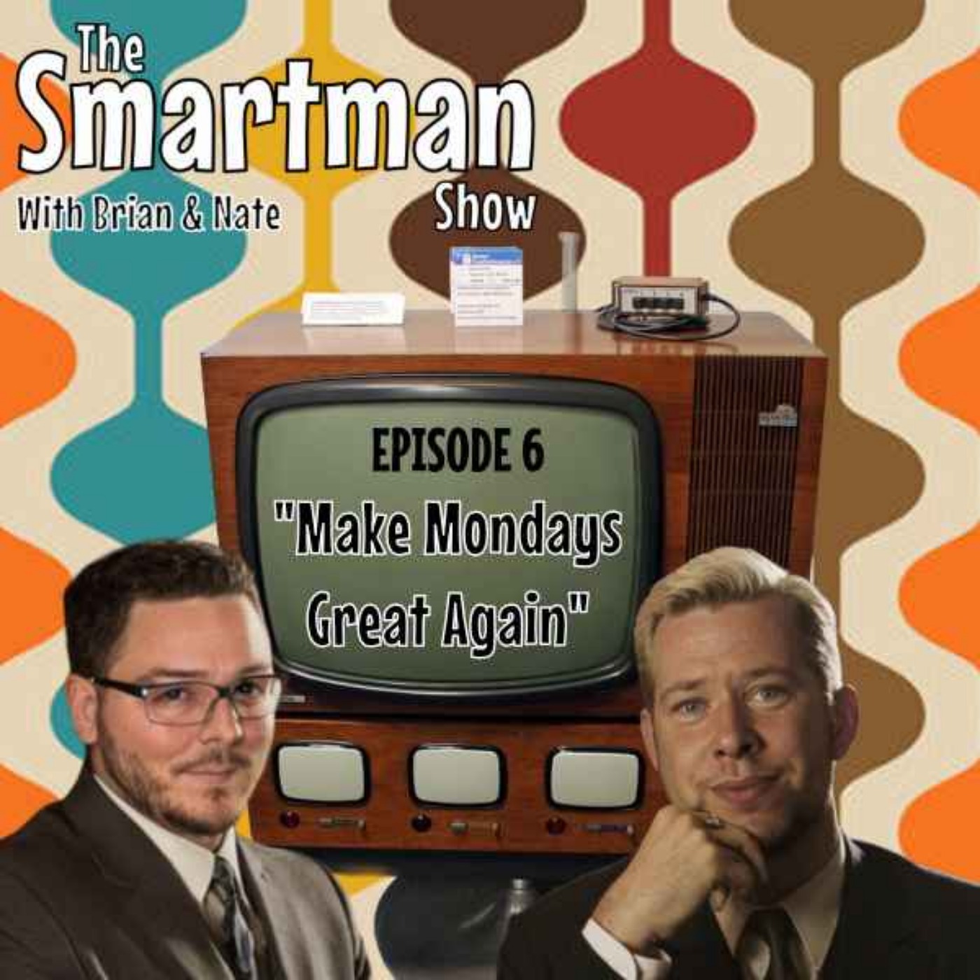 Smitty\'s What The Hell Everything & The Smartman Show Podcast W/ Brian & Nate