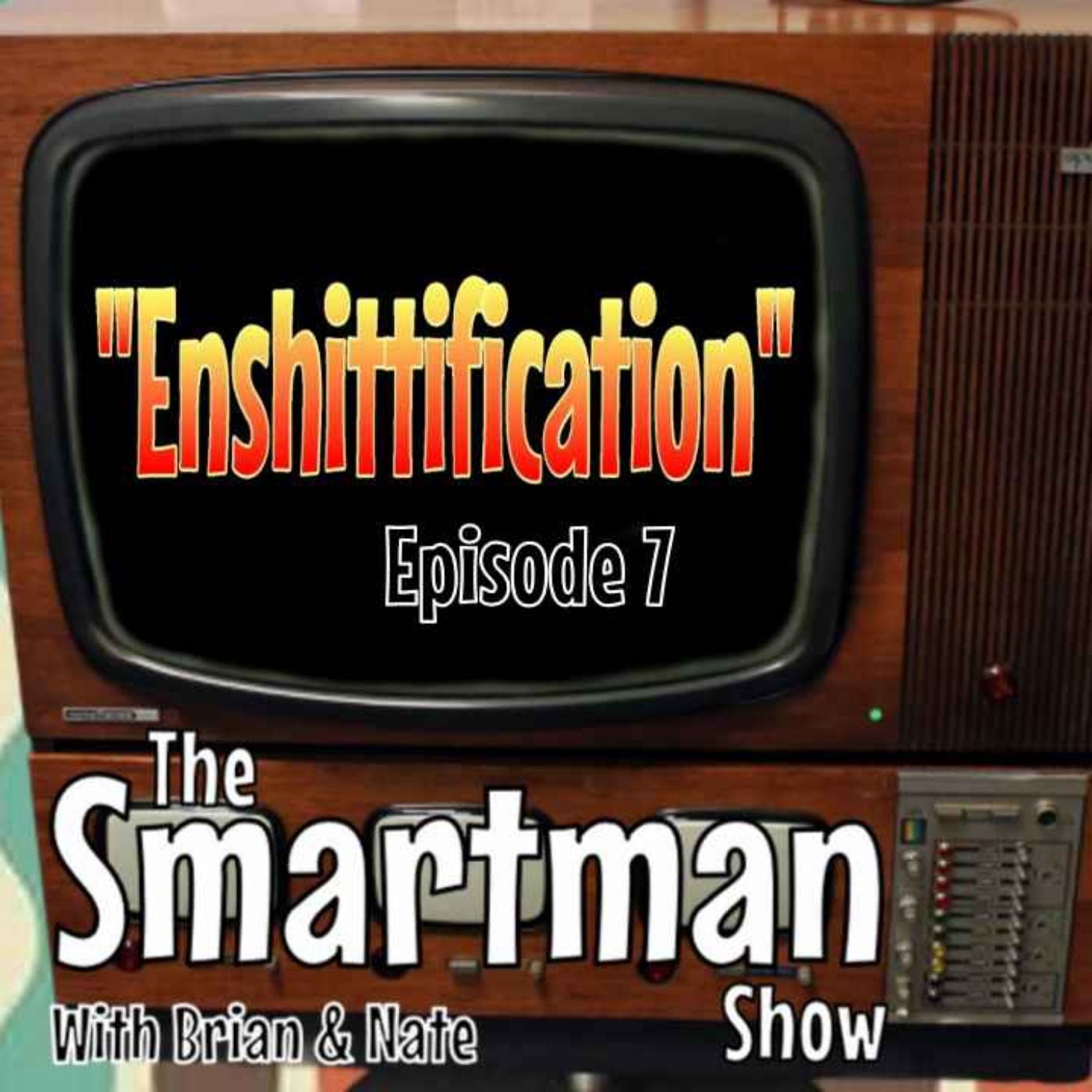 Smitty\'s What The Hell Everything & The Smartman Show Podcast W/ Brian & Nate