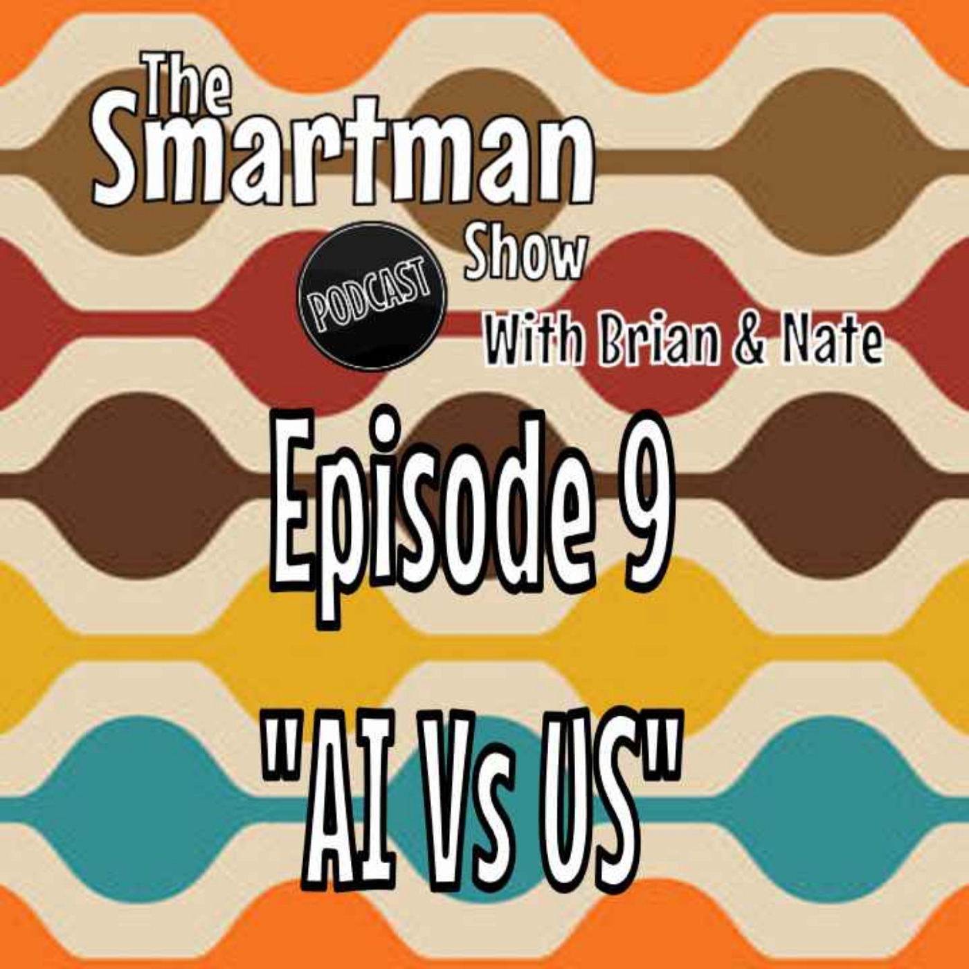 Smitty\'s What The Hell Everything & The Smartman Show Podcast W/ Brian & Nate