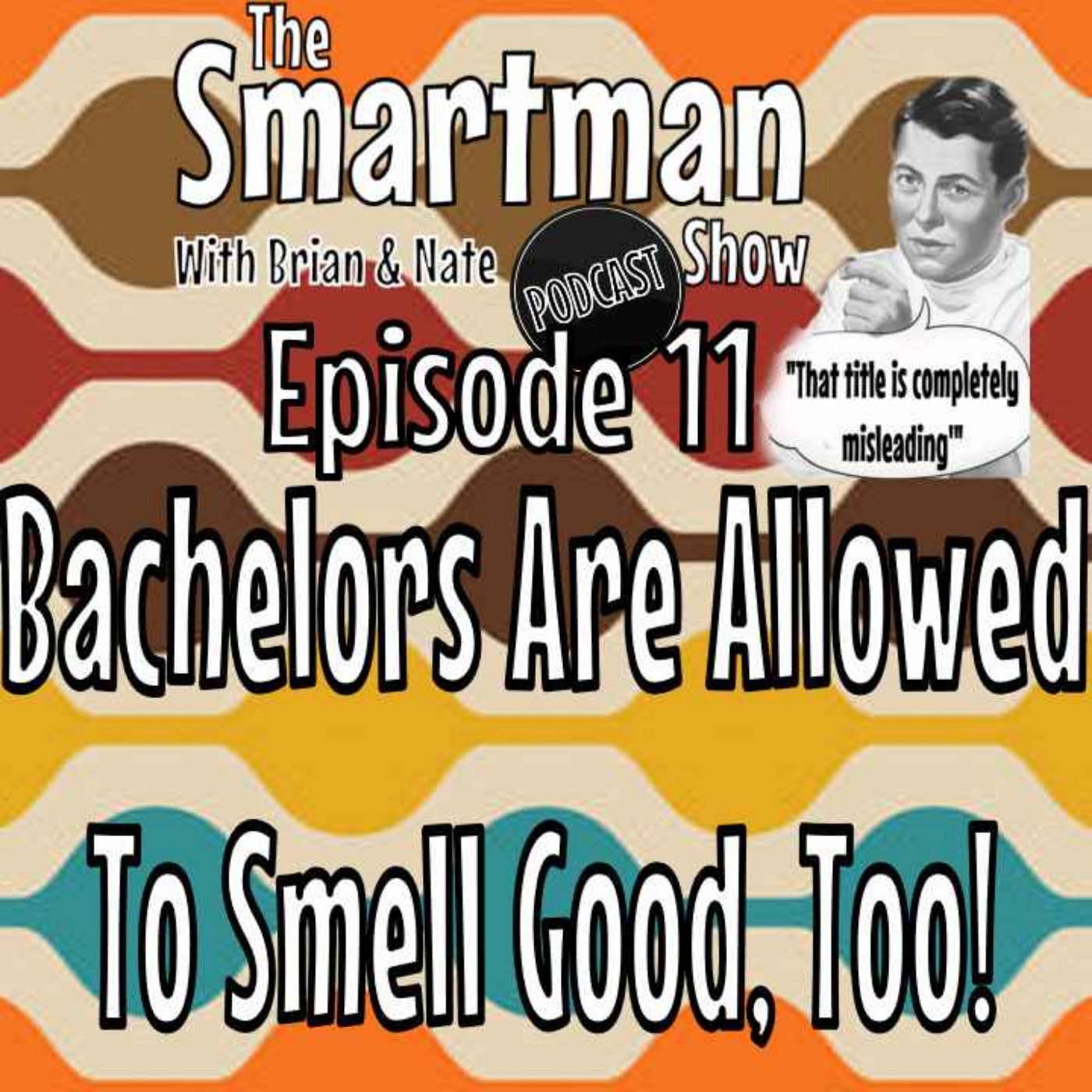 Smitty\'s What The Hell Everything & The Smartman Show Podcast W/ Brian & Nate