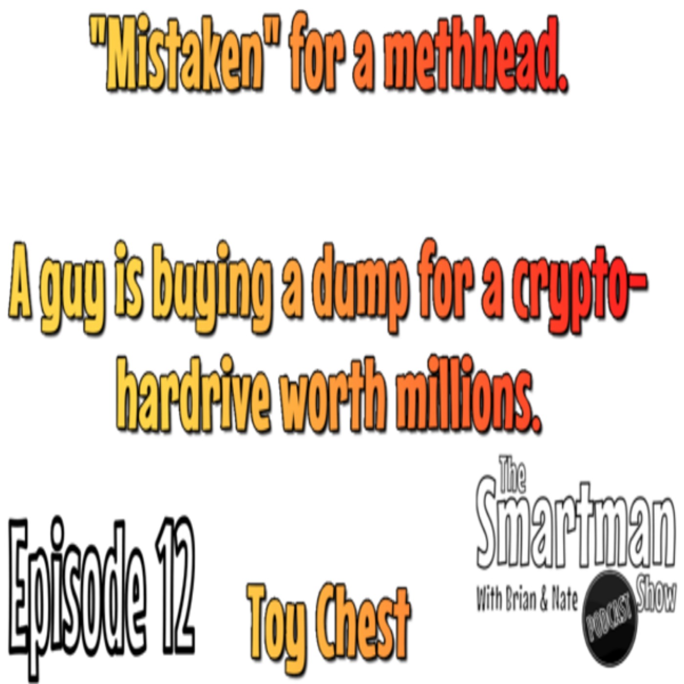 Smitty\'s What The Hell Everything & The Smartman Show Podcast W/ Brian & Nate