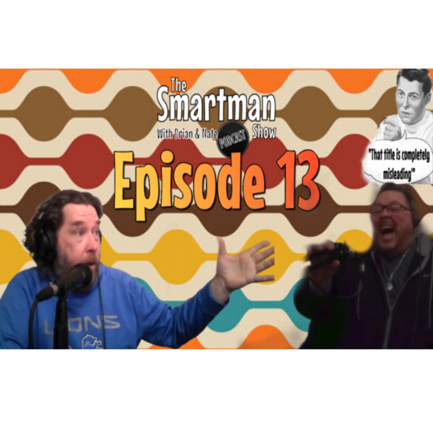 Smitty\'s What The Hell Everything & The Smartman Show Podcast W/ Brian & Nate