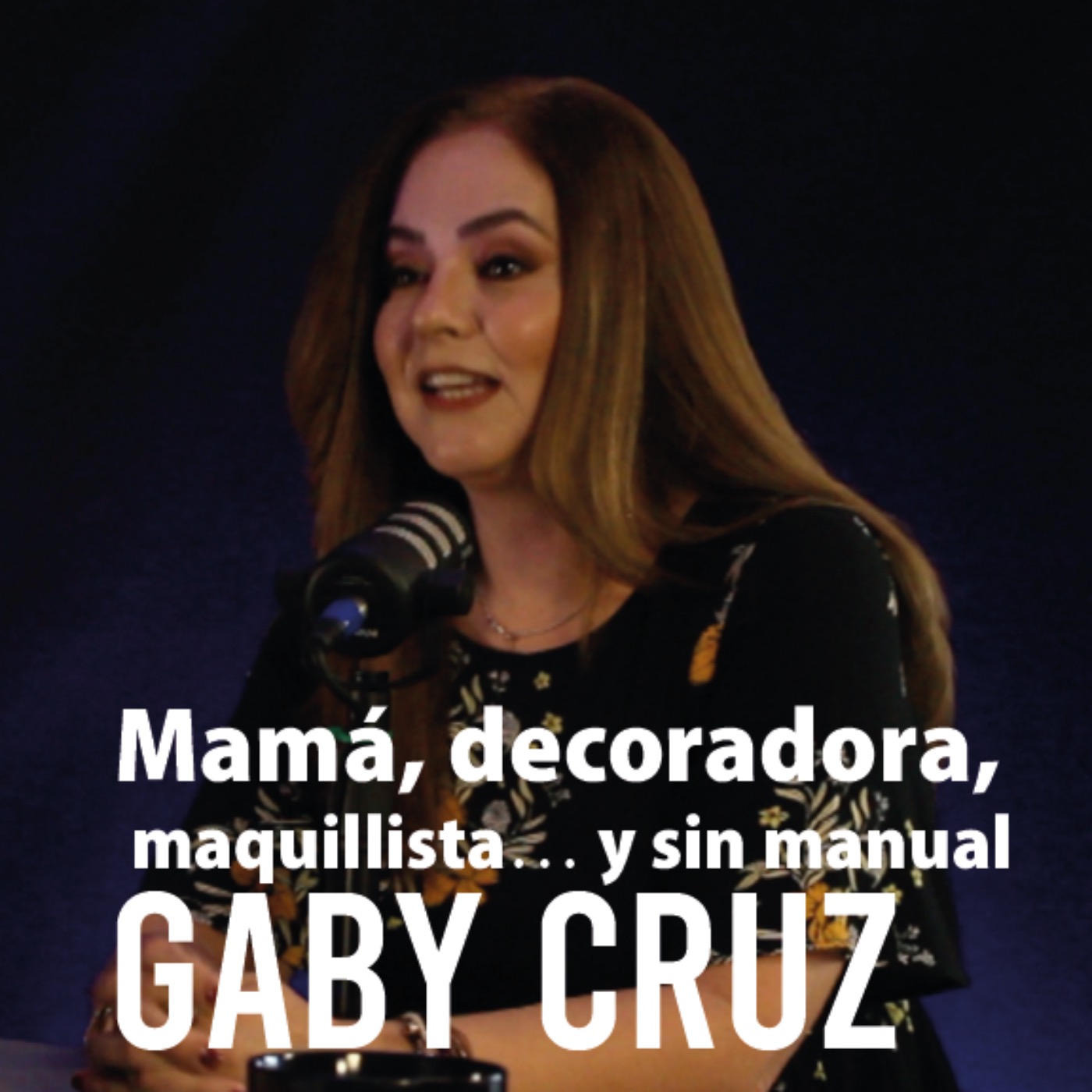 Gaby Cruz – Mamá, decoradora, maquillista… y sin manual episode artwork