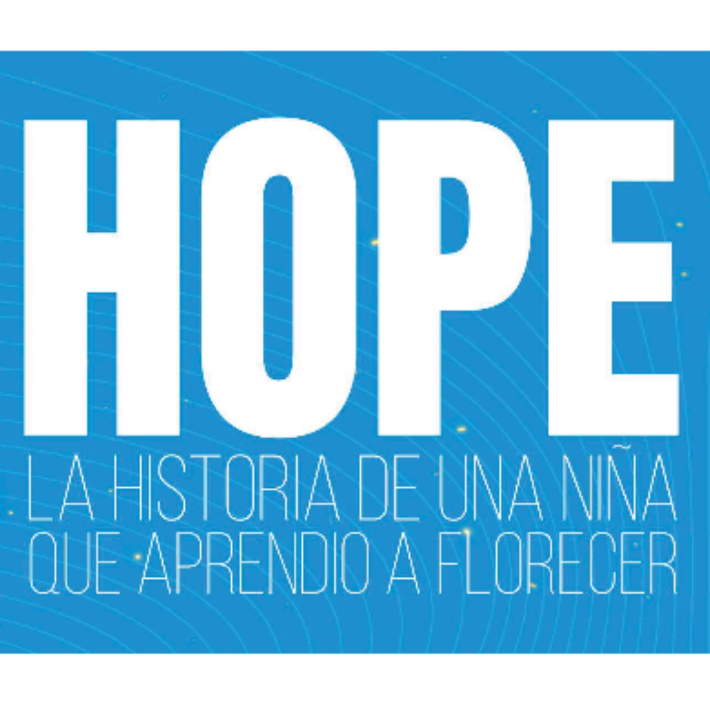 HOPE:  La historia de una niña que aprendió a florecer episode artwork