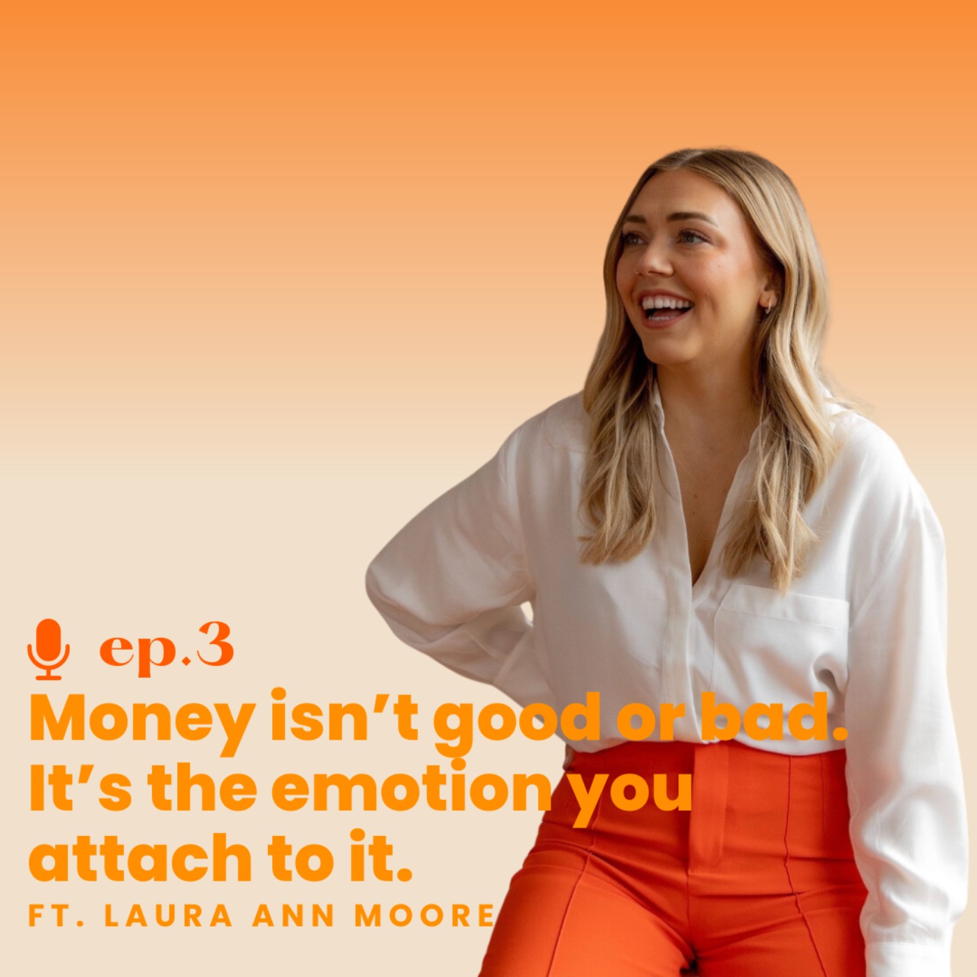 Ep. 3 Money isn't good or bad..it's the emotion you attach to it ft. Money mindset Expert Laura Ann Moore