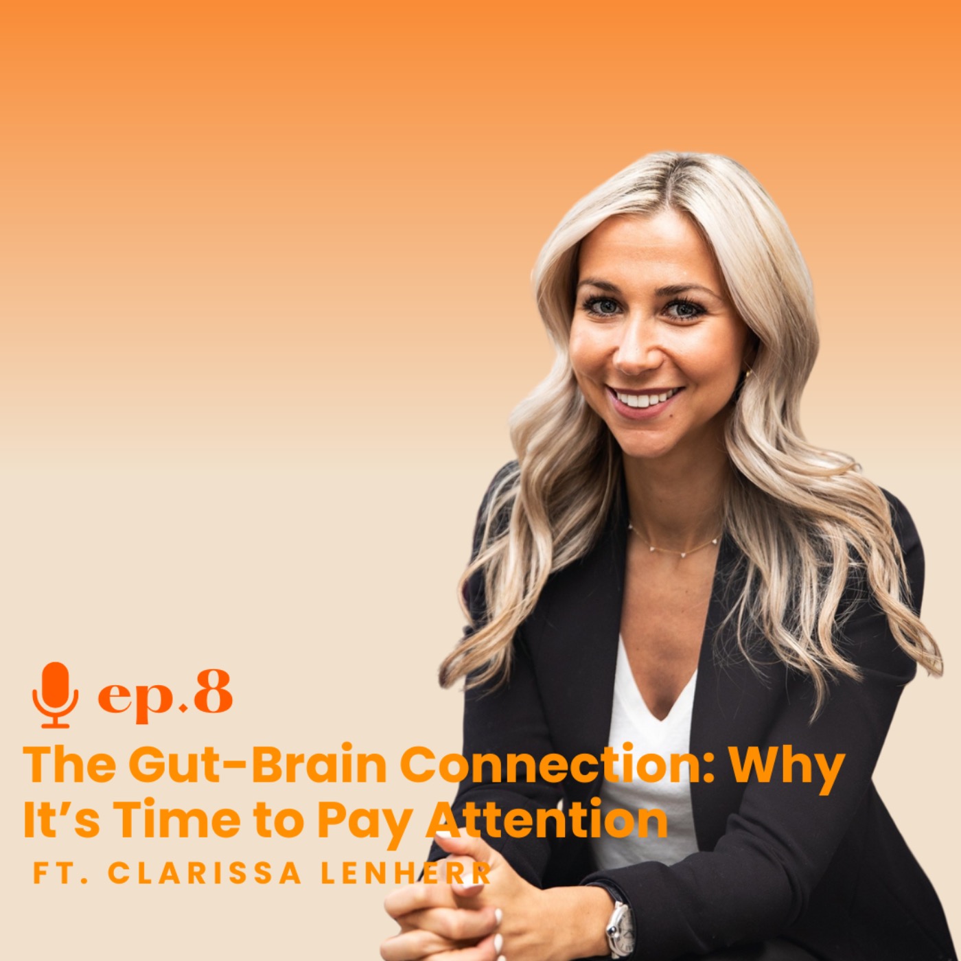 Ep. 8 The Gut-Brain Connection: It’s Time To Pay Attention ft. Nutritionist Clarissa Lenherr