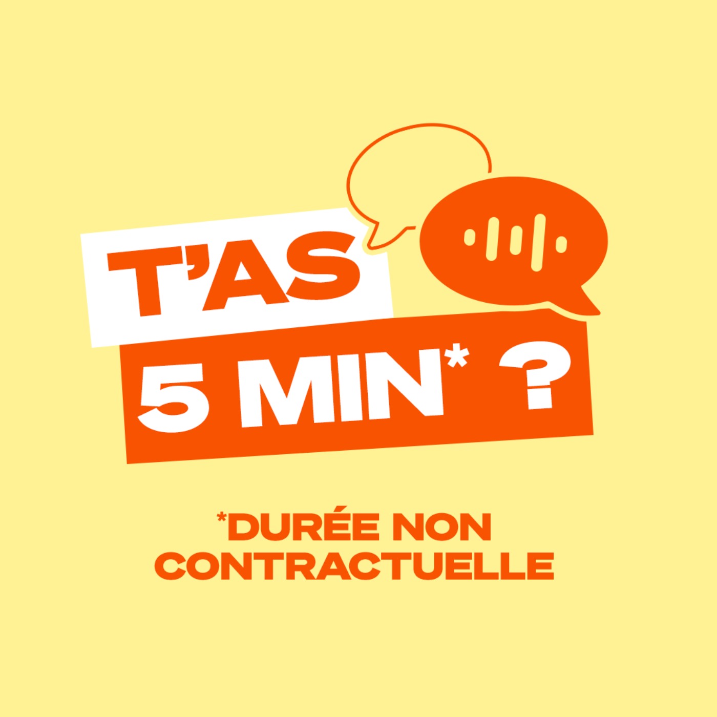 T\'as 5 min ?