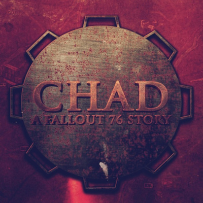 "CHAD: A Fallout 76 Story" Podcast