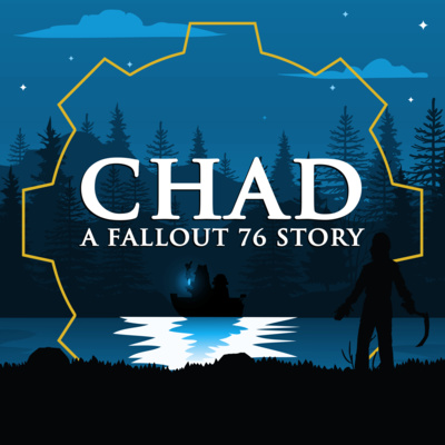 "CHAD: A Fallout 76 Story" Podcast