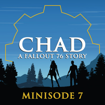 "CHAD: A Fallout 76 Story" Podcast