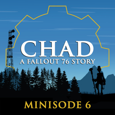 "CHAD: A Fallout 76 Story" Podcast