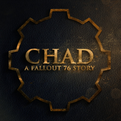 "CHAD: A Fallout 76 Story" Podcast