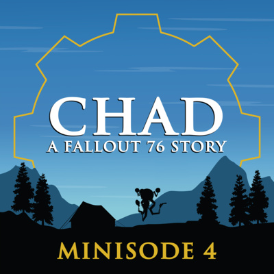 "CHAD: A Fallout 76 Story" Podcast