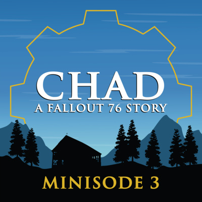 "CHAD: A Fallout 76 Story" Podcast