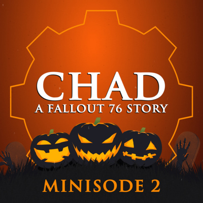 "CHAD: A Fallout 76 Story" Podcast