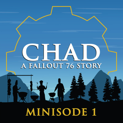 "CHAD: A Fallout 76 Story" Podcast