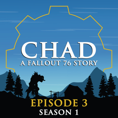 "CHAD: A Fallout 76 Story" Podcast