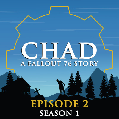 "CHAD: A Fallout 76 Story" Podcast