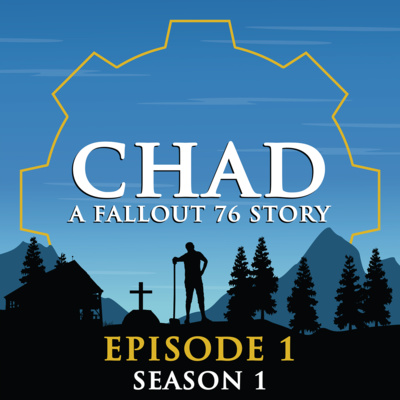 "CHAD: A Fallout 76 Story" Podcast