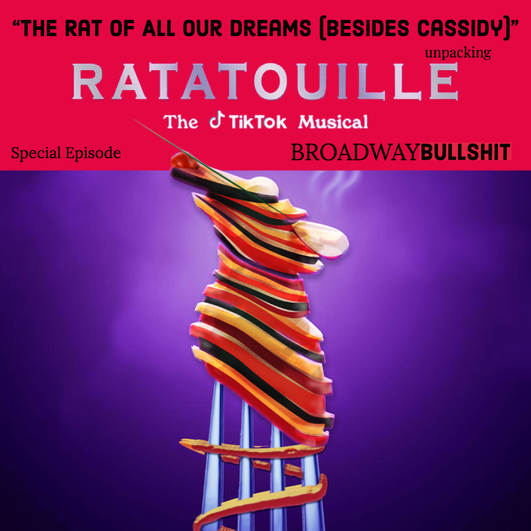 2.0 The Rat of All Our Dreams (Besides Cassidy) - Unpacking “Ratatouille The Musical”