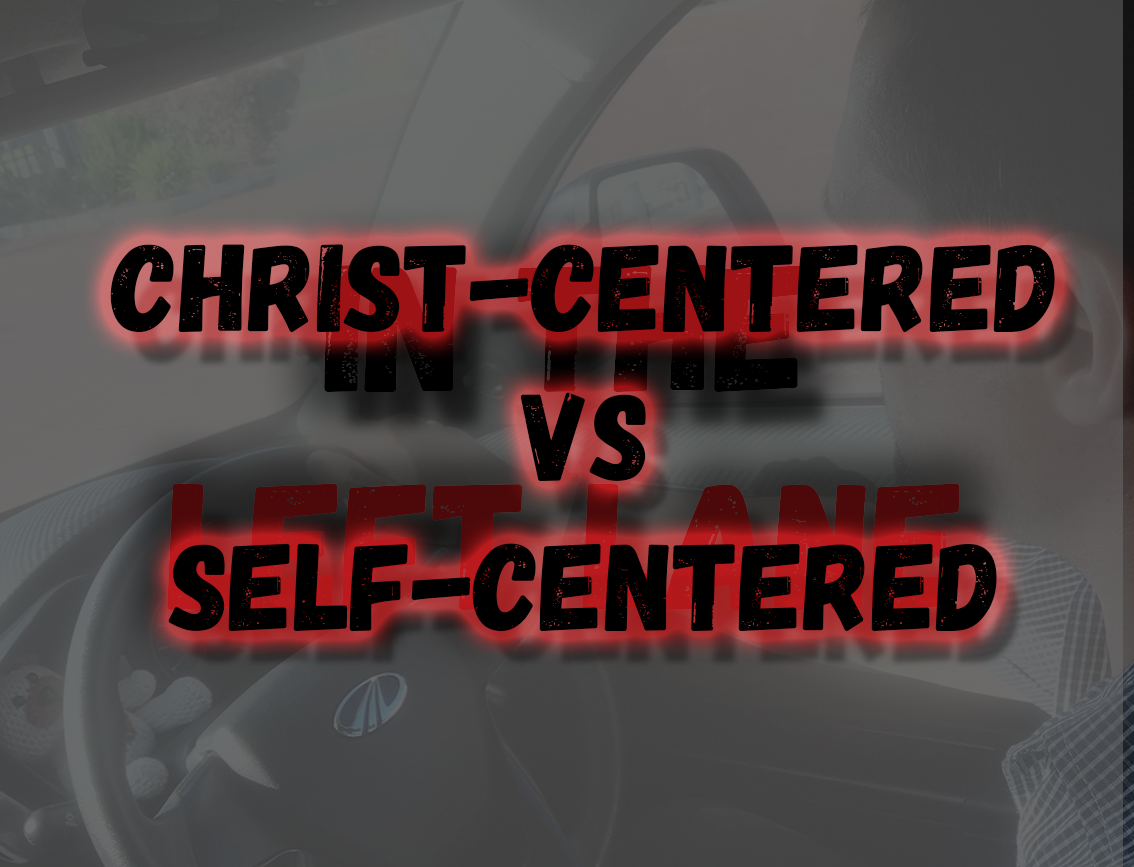Christ-centered vs Self-centered