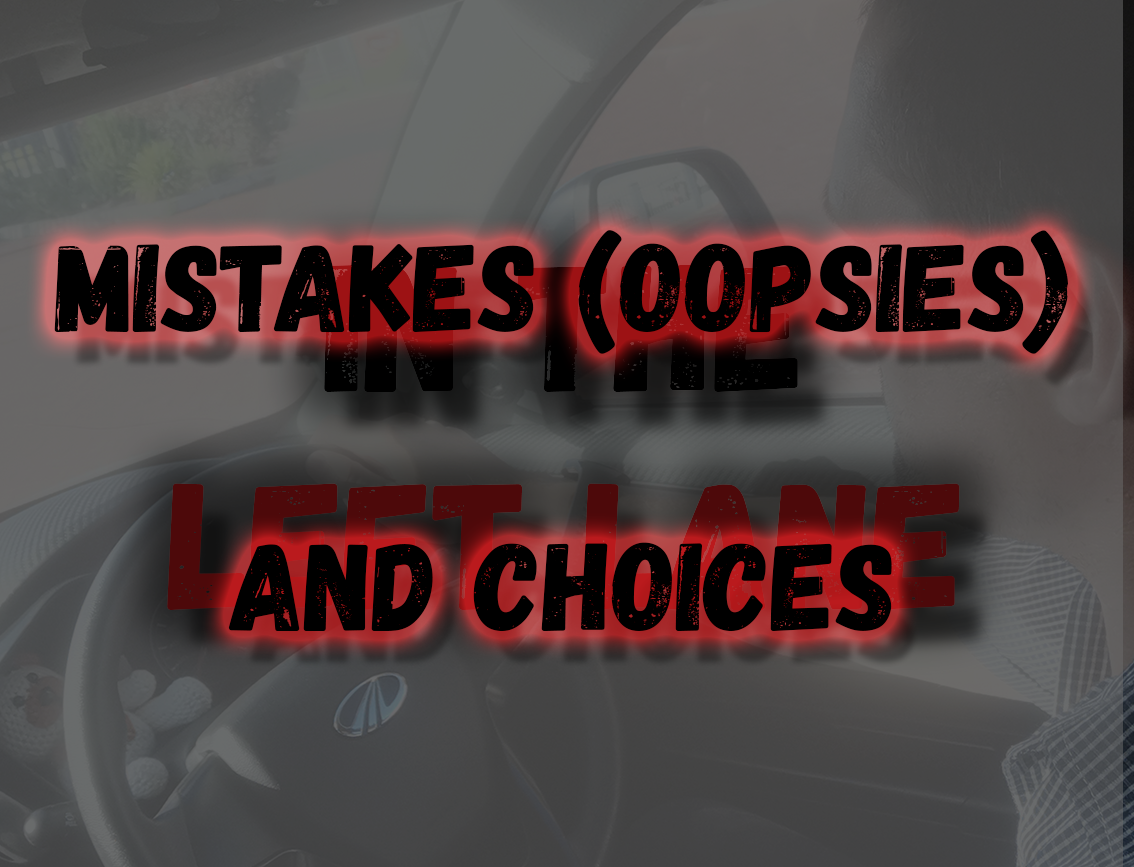 Mistakes (Oopsies) and Choices