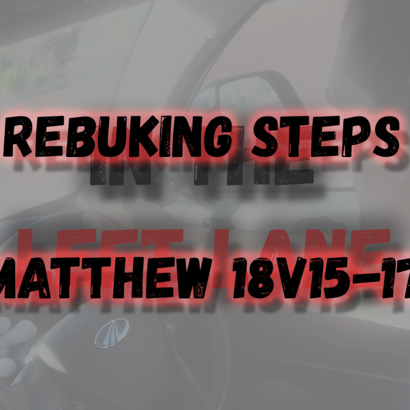 Rebuking steps - Matthew 18v15-17