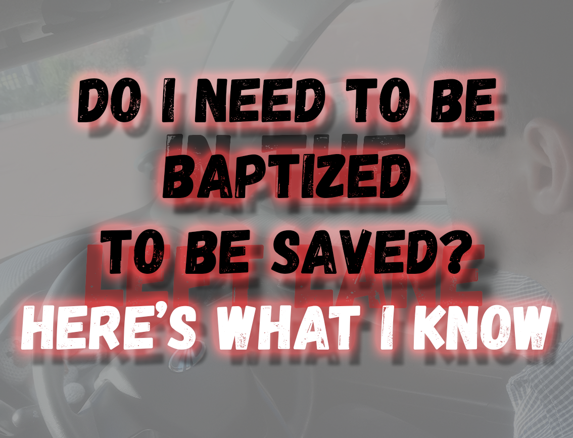 Do I need to be Baptized to go to Heaven?
