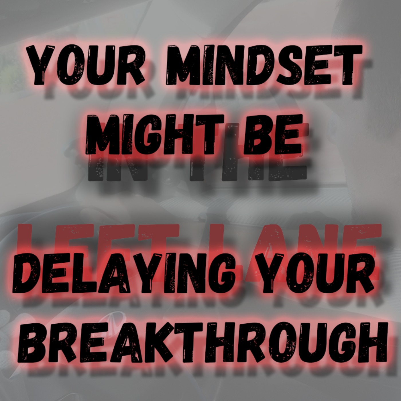 Your Mindset Might Be Delaying Your Breakthrough