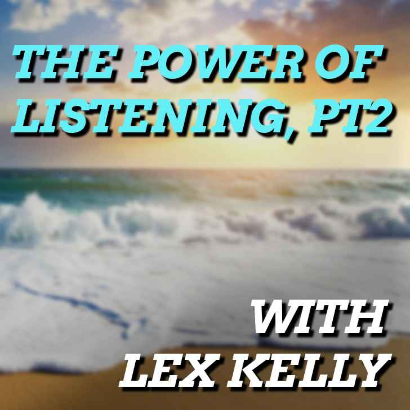 The Power of Listening, pt2