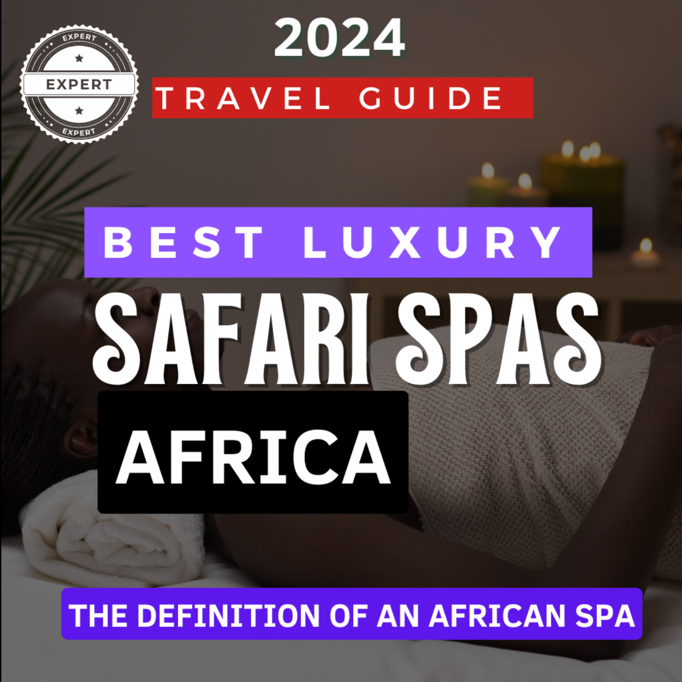 A Guide to the Best Luxury Safari Spas in Africa 2024 episode artwork