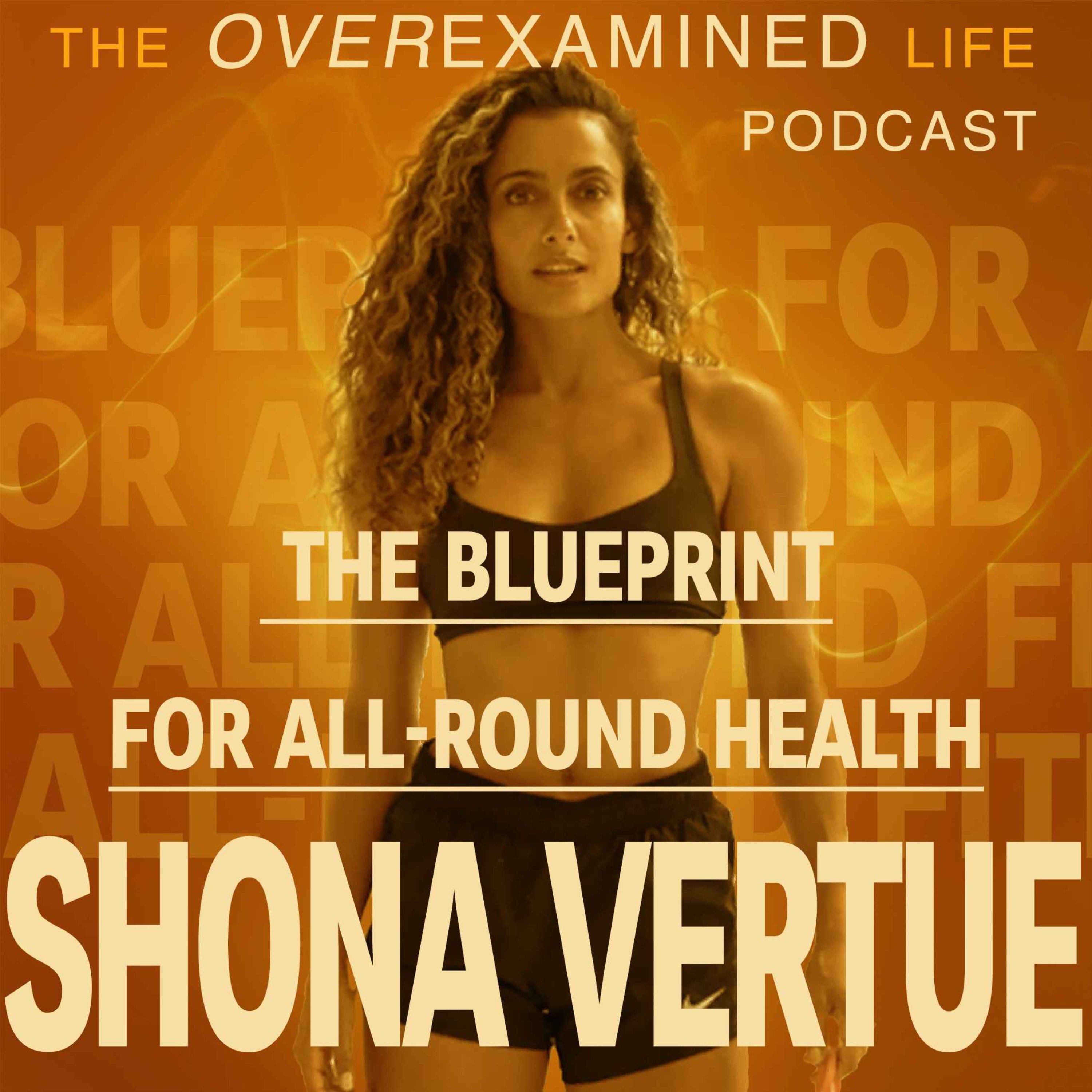 The Blueprint for All-Round Health with Shona Vertue