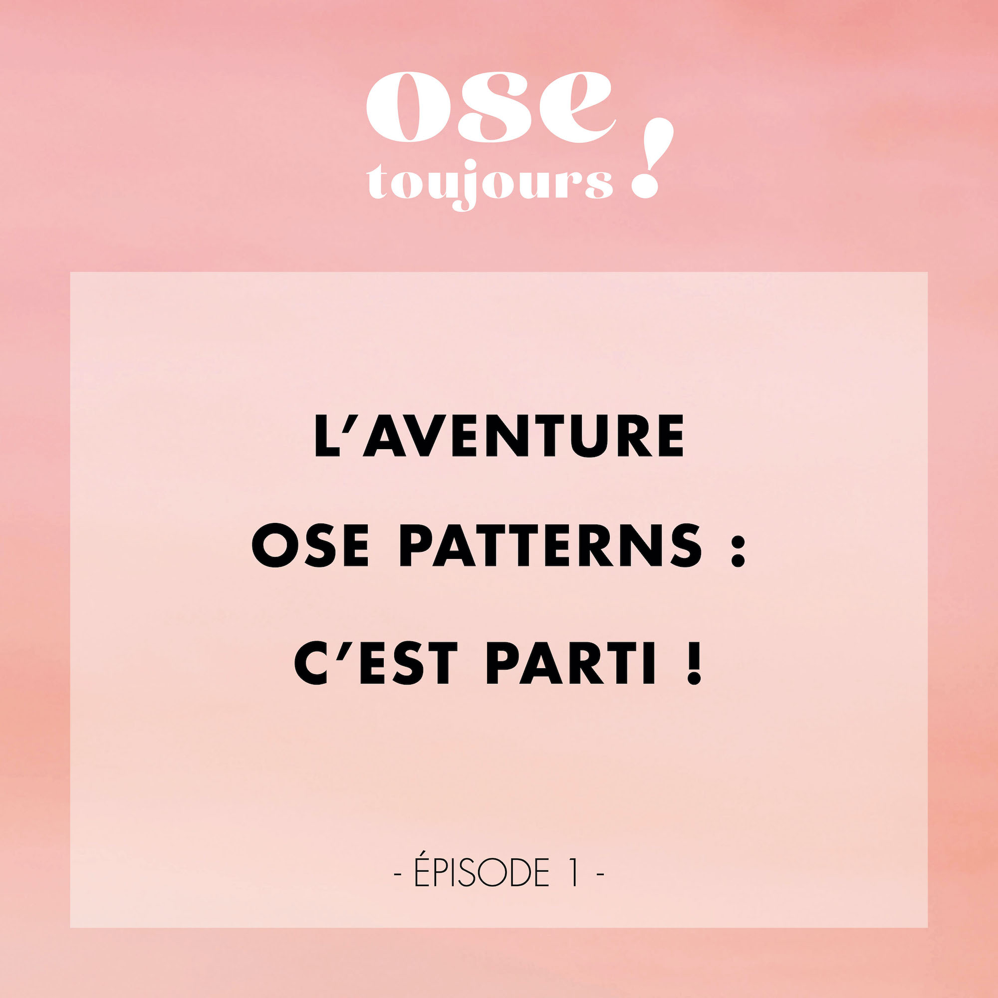 #01 - L’aventure Ose Patterns : c’est parti !