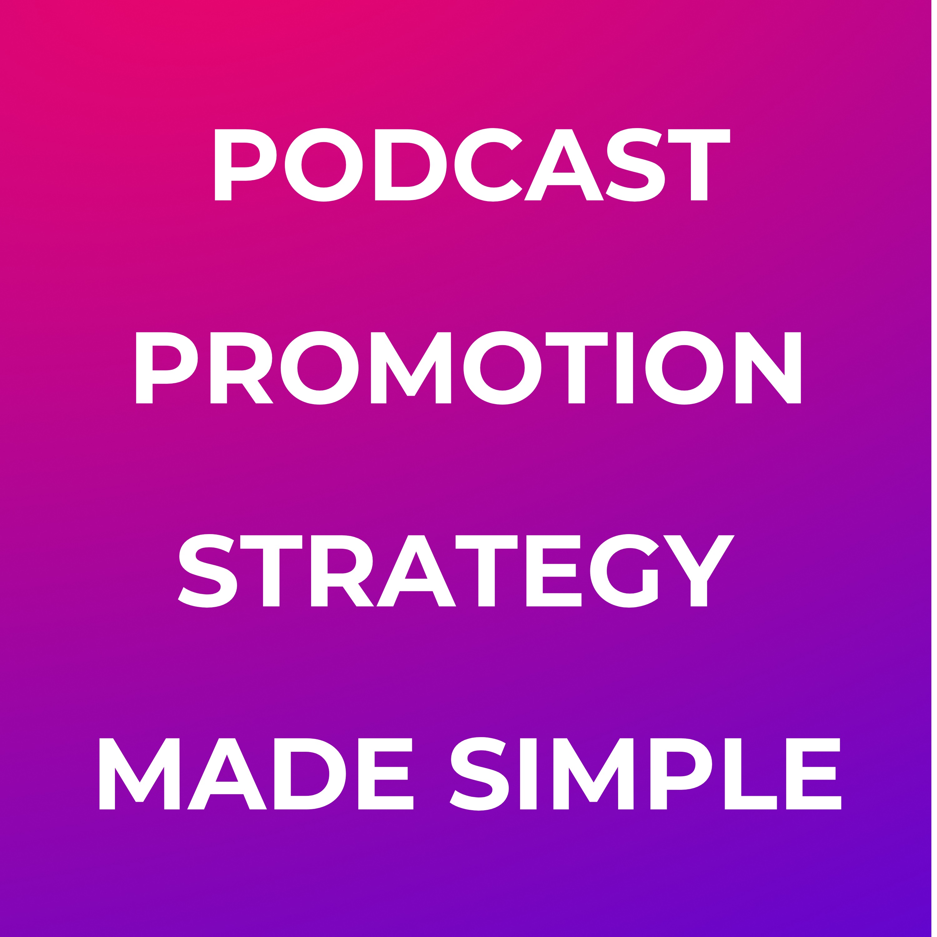 Podcast Promotion Strategy Made Simple episode artwork