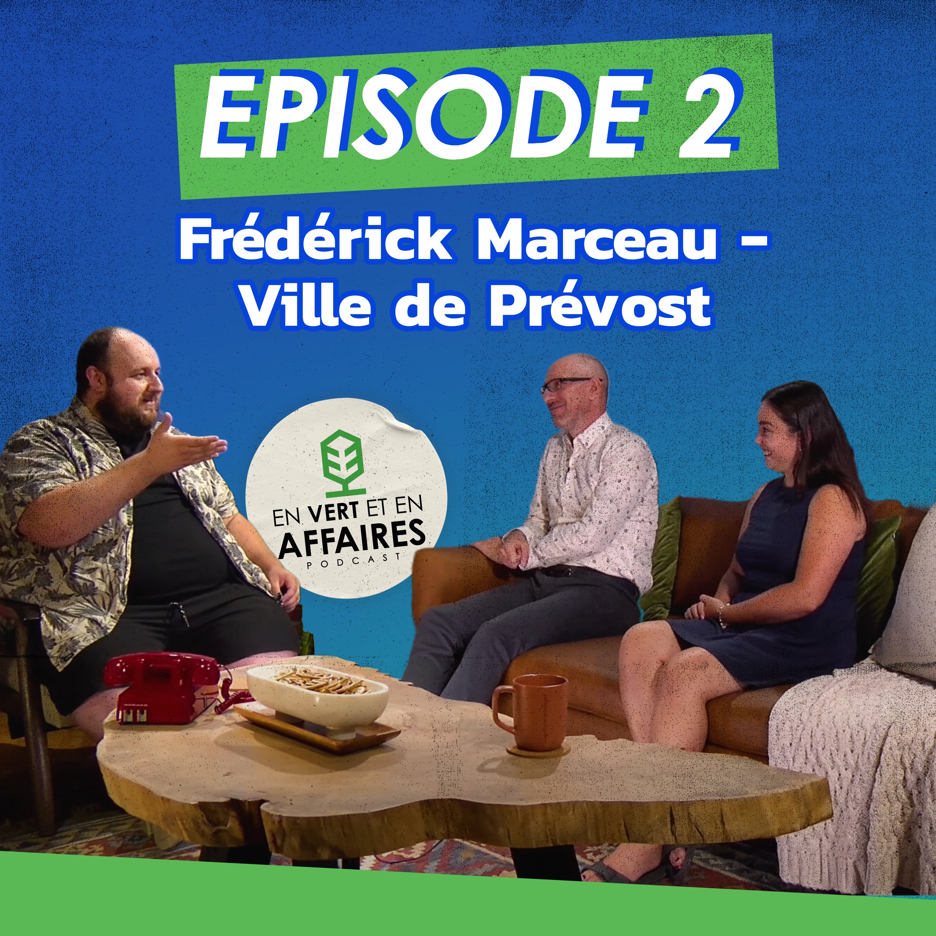 En Vert et en Affaires - Frédérick Marceau - Ville de Prévost episode artwork