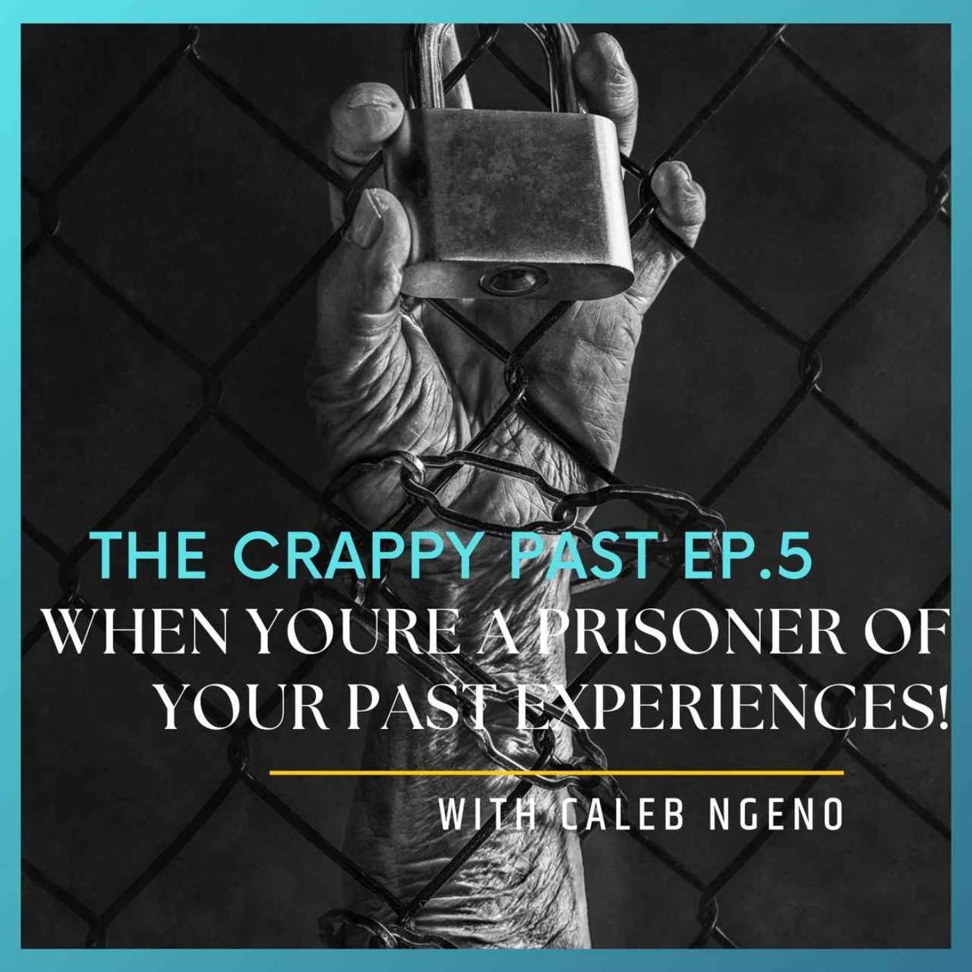(5). When you become a Prisoner of your past Dark Experiences