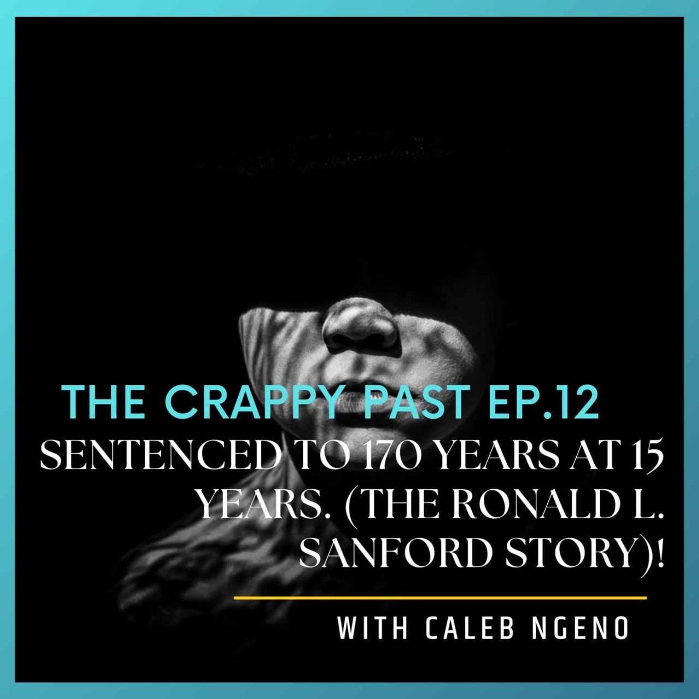 (12). Sentenced to 170 years at 15 years, The Ronald L. Sanford story.