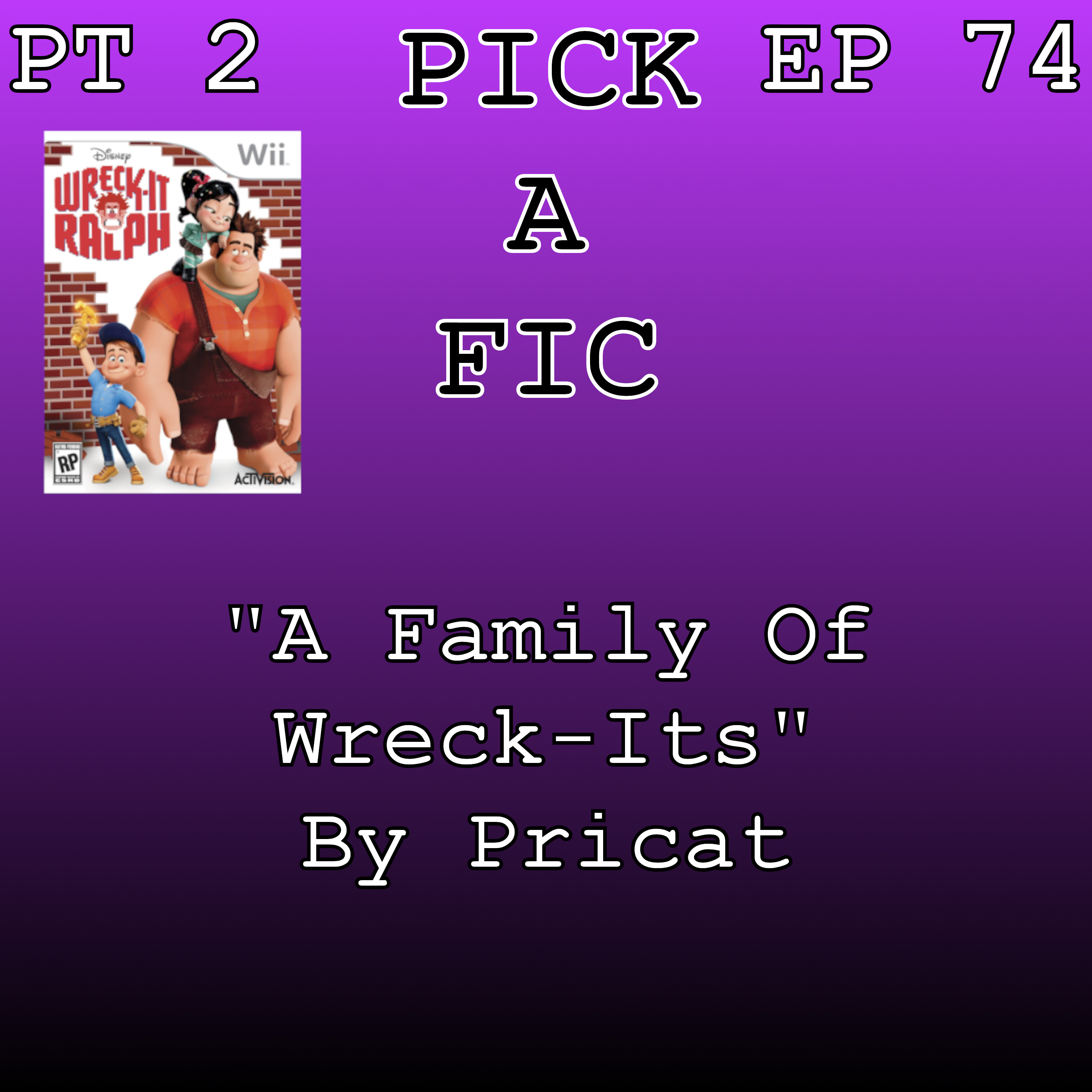 "A Family Of Wreck-Its" By Pricat Part 2 (Wreck-It Ralph Fanfiction) episode artwork