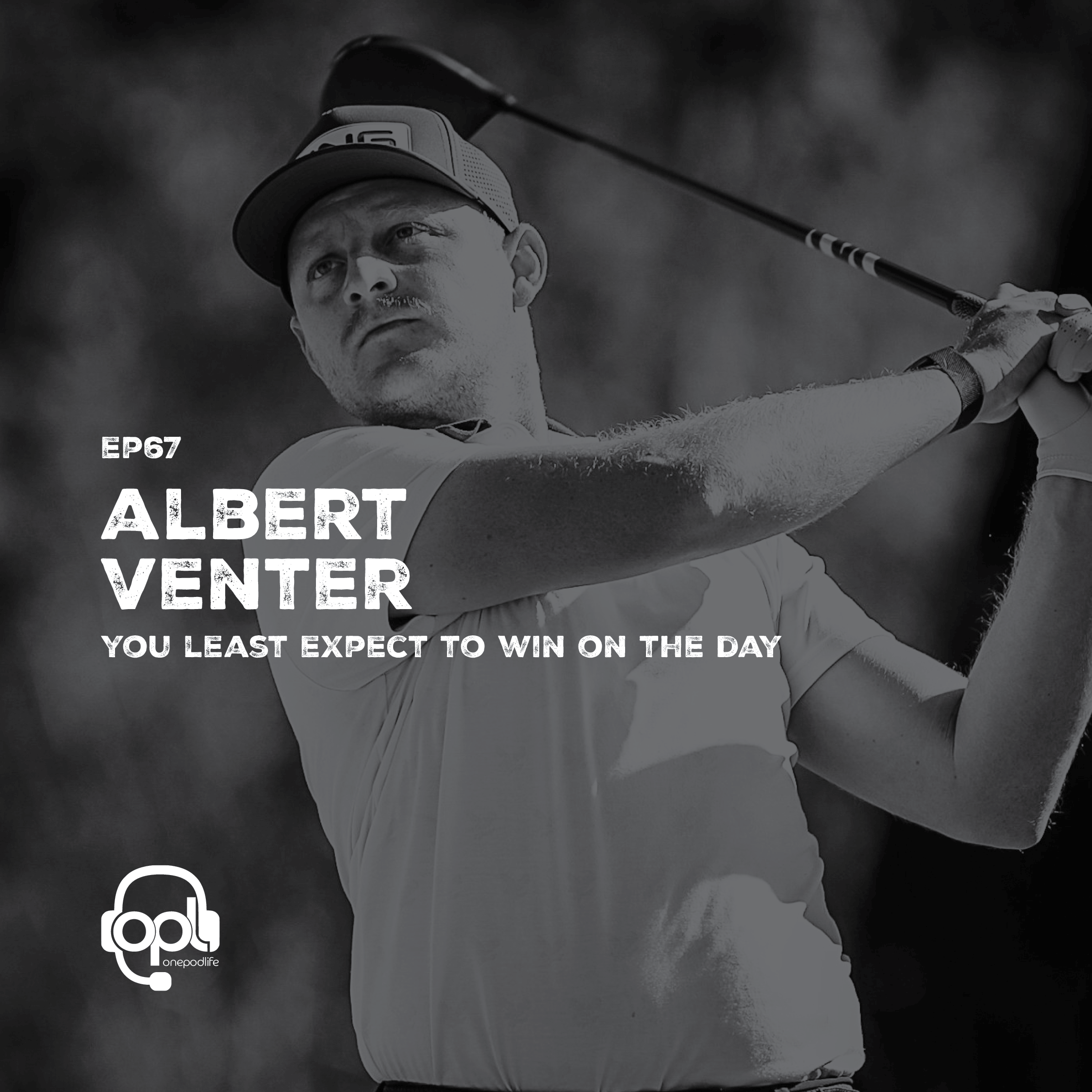 EP67 - Albert Venter | You LEAST EXPECT to win on the day