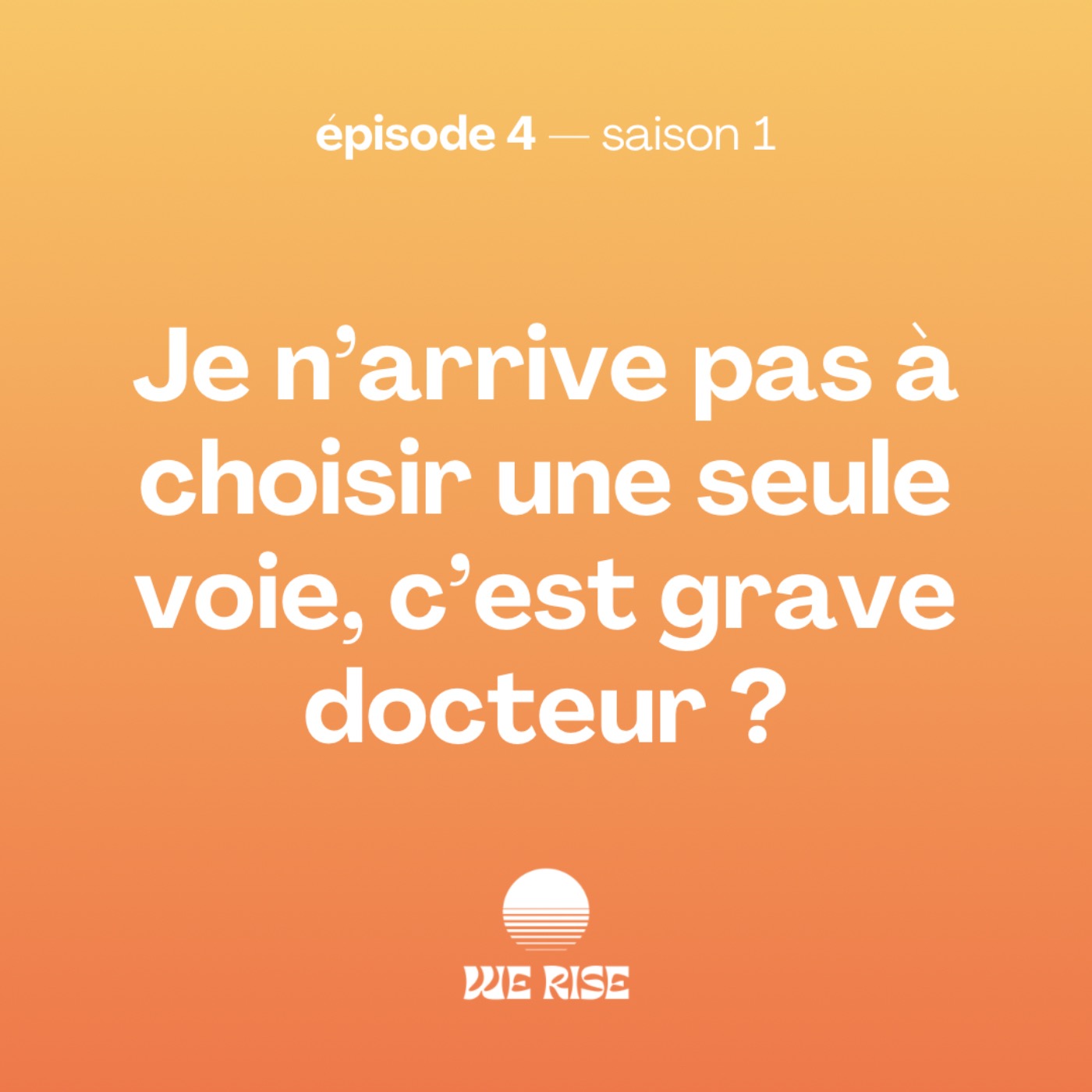 Je n’arrive pas à choisir une seule voie, c’est grave docteur ? episode artwork