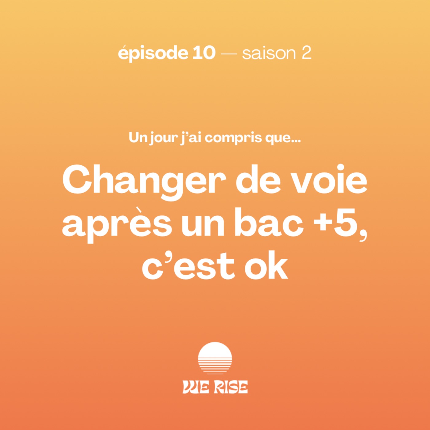 Changer de voie après un bac+5, c’est ok episode artwork
