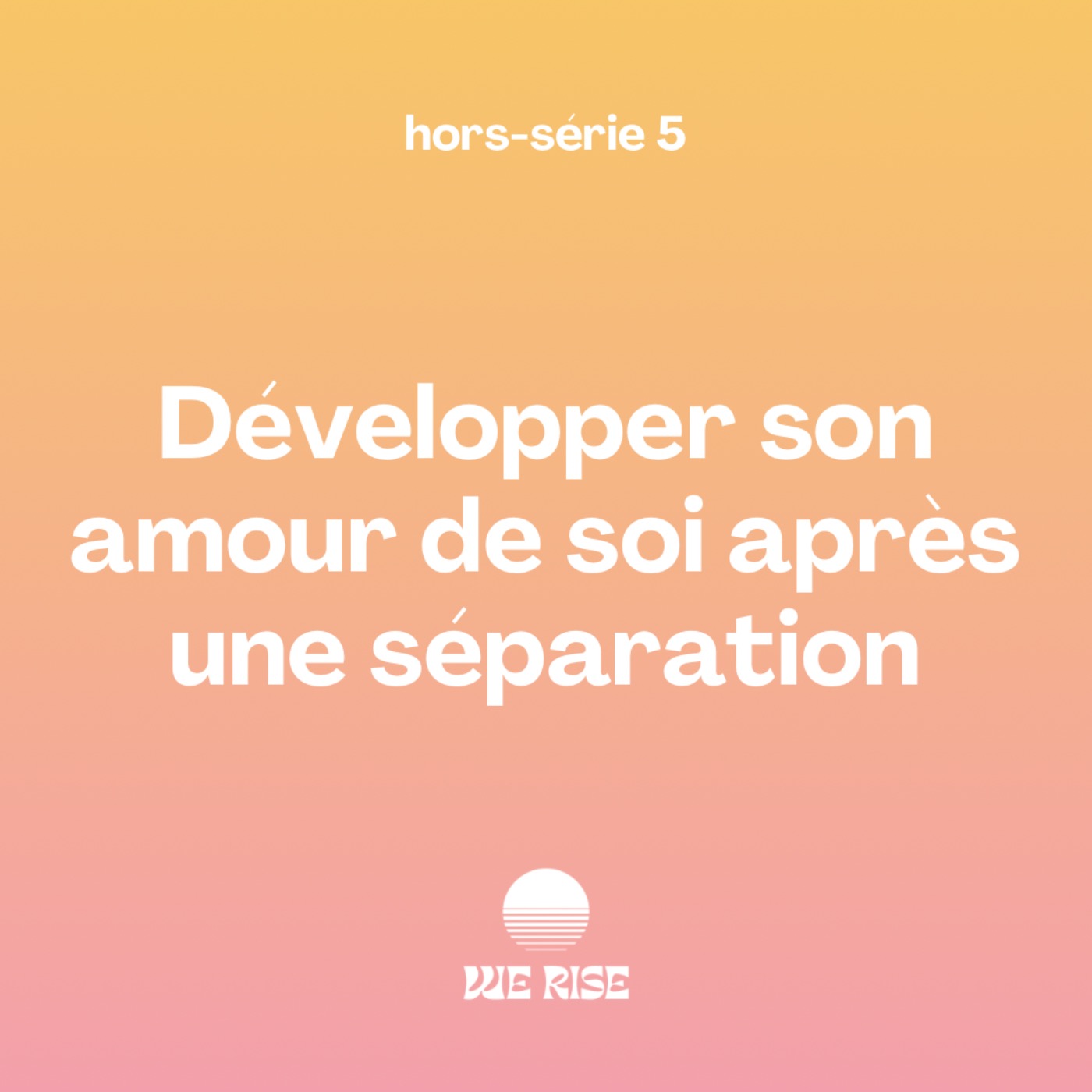 Développer son amour de soi après une séparation episode artwork