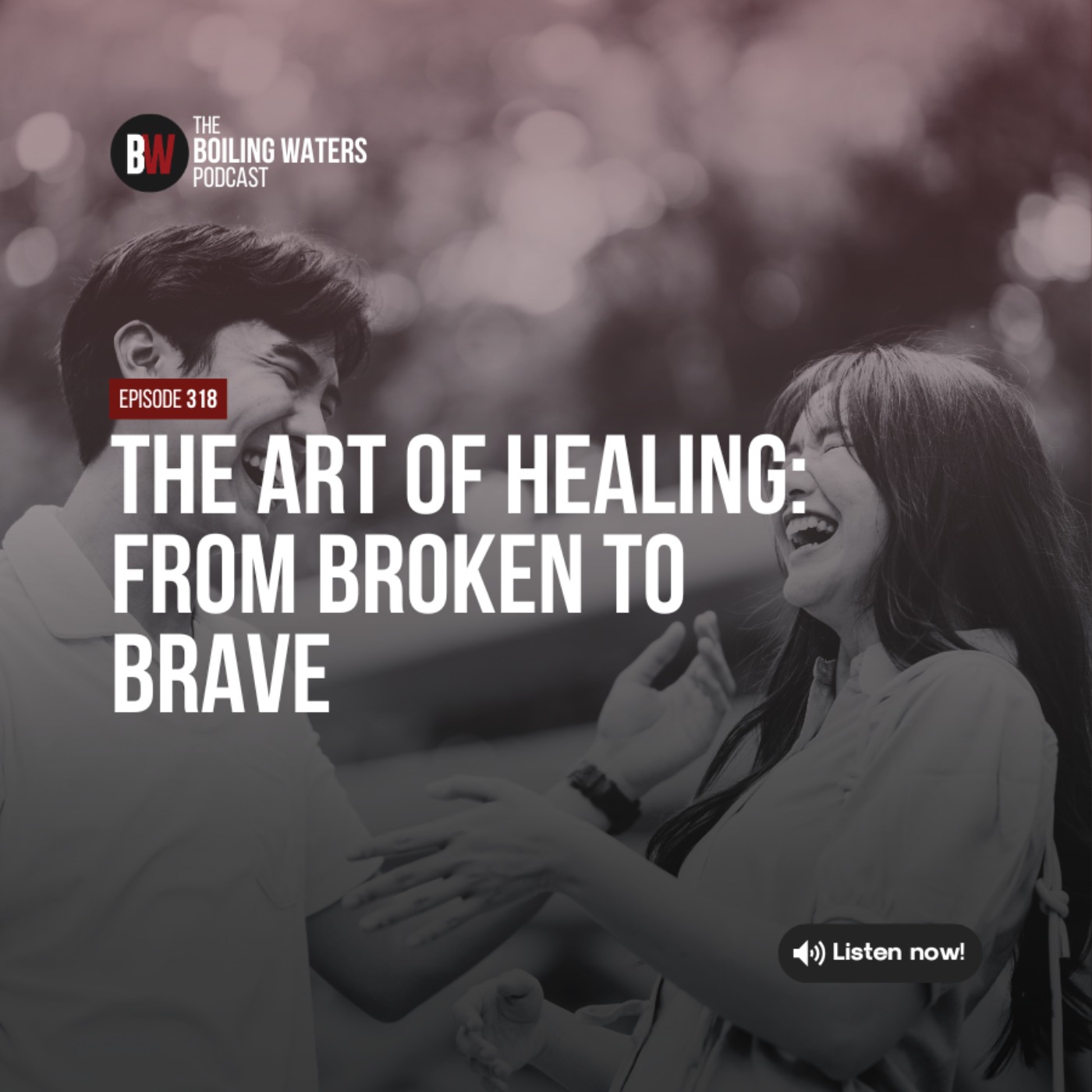 318: The Art of Healing: From Broken to Brave