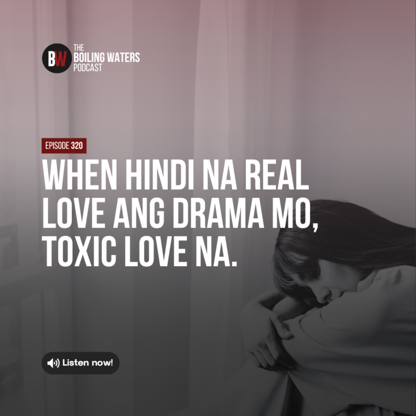 321. When Hindi Na Real Love ang Drama Mo, Toxic Love Na.