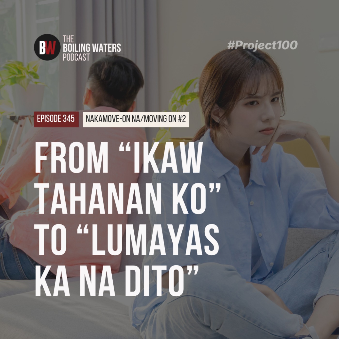 345. From “Ikaw Tahanan Ko” To “Lumayas Ka Na Dito”